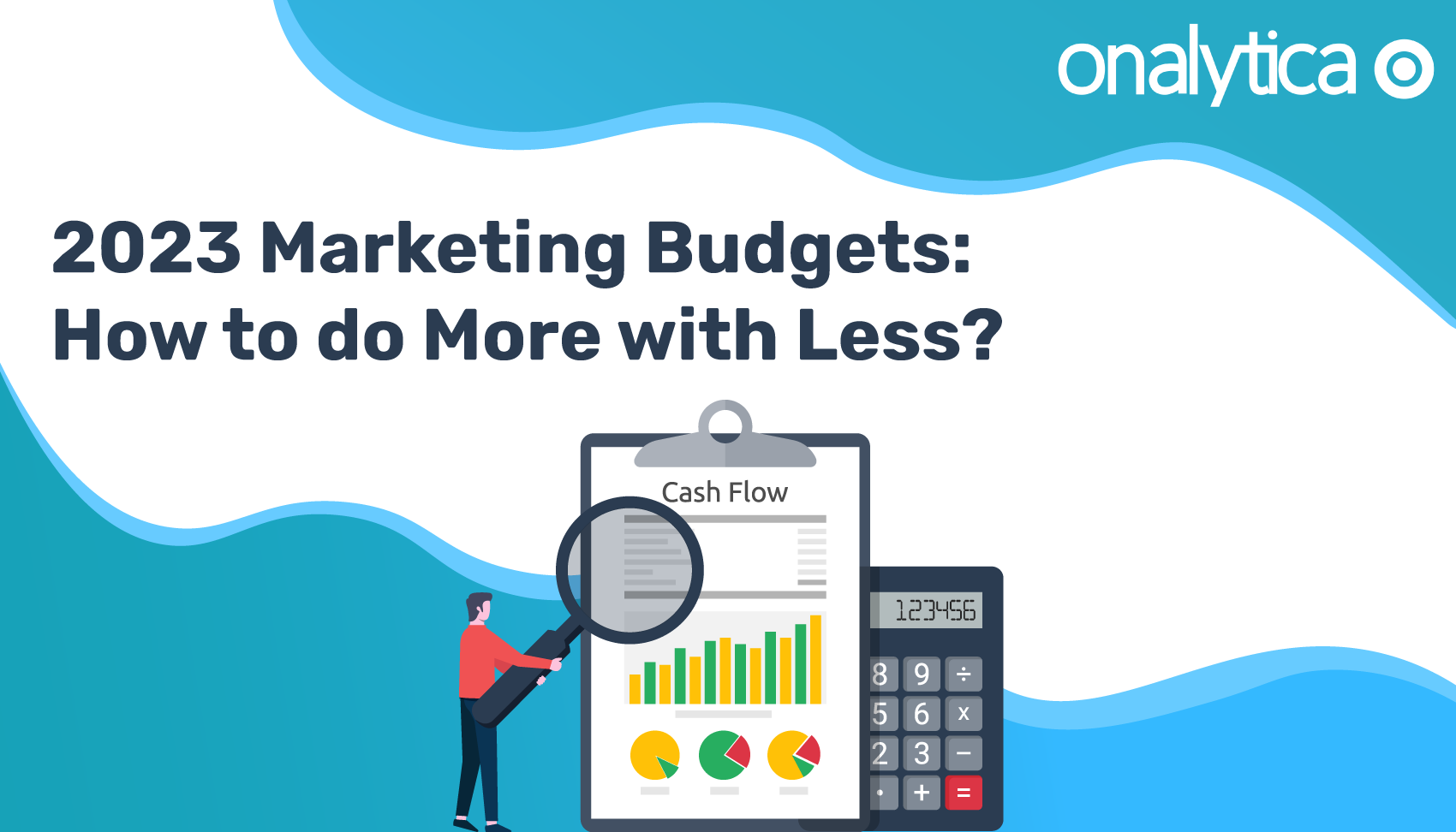 2023 Marketing Budgets: How to do More with Less?